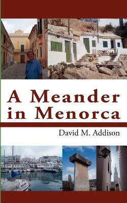A Meander in Menorca by Addison, David M.