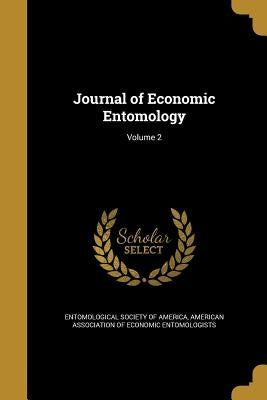 Journal of Economic Entomology; Volume 2 by Entomological Society of America