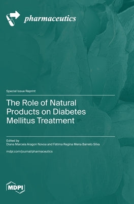 The Role of Natural Products on Diabetes Mellitus Treatment by Novoa, Diana Marcela Aragon