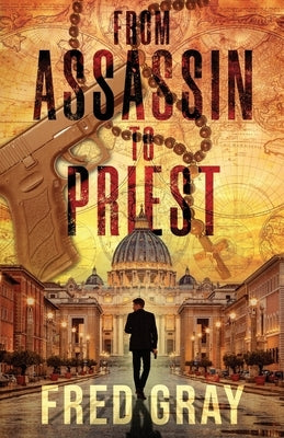 From Assassin to Priest by Gray, Fred
