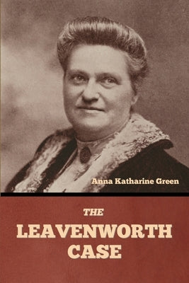 The Leavenworth Case by Green, Anna Katharine