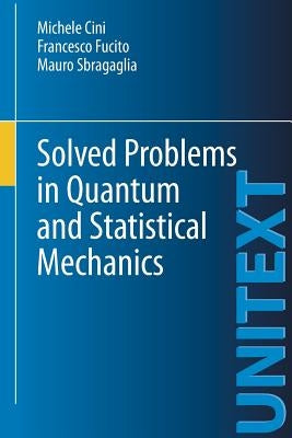 Solved Problems in Quantum and Statistical Mechanics by Cini, Michele