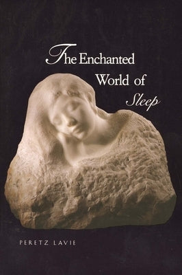 The Enchanted World of Sleep by Lavie, Peretz