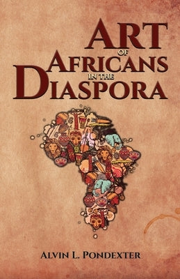 The Art of Africans in the Diaspora by Pondexter, Alvin