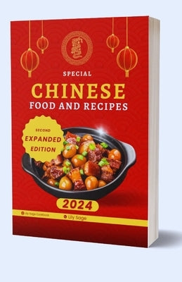 Chinese Food And Recipes: From Traditional Classics to Modern Twists, Uncover the Secrets of Authentic Chinese Cooking by Sage, Lily
