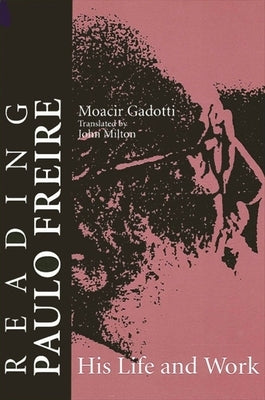 Reading Paulo Freire: His Life and Work by Gadotti, Moacir
