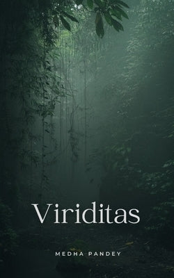 Viriditas by Pandey, Medha