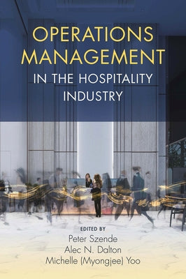 Operations Management in the Hospitality Industry by Szende, Peter
