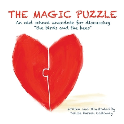 The Magic Puzzle: An old school anecdote for discussing "the birds and the bees" by Calloway, Denise Farren