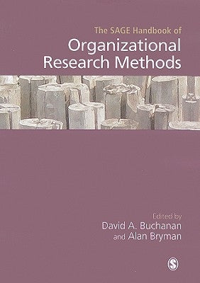 The SAGE Handbook of Organizational Research Methods by Buchanan, David