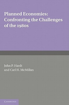 Planned Economies: Confronting the Challenges of the 1980s by Hardt, John P.