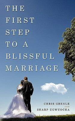 The First Step to a Blissful Marriage by Gbenle, Chris