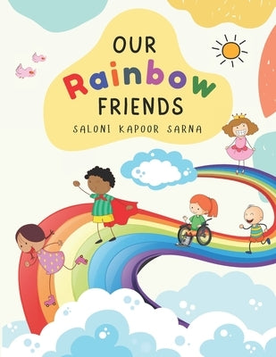 Our Rainbow Friends by Kapoor Sarna, Saloni