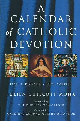 A Calendar of Catholic Devotion by Chilcott-Monk, Julien