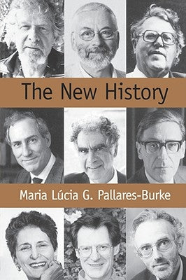 The New History: Confessions and Conversations by Pallares-Burke, Maria