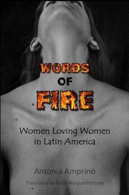 Words of Fire!: Women Loving Women in Latin America by Gray, Katie Marguerite