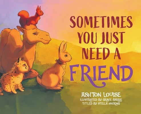 Sometimes You Just Need A Friend by Louise, Ashton