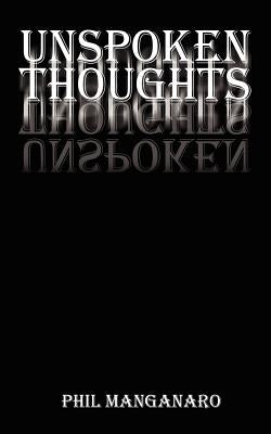 Unspoken Thoughts by Manganaro, Phil