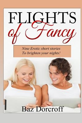 Flights of Fancy: Erotic short stories by Dorcroff, Baz
