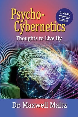 Psycho-Cybernetics Thoughts to Live By by Maltz, Maxwell