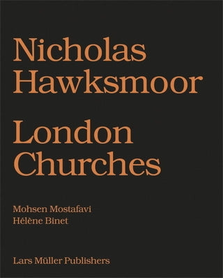 Nicholas Hawksmoor: London Churches by Hawksmoor, Nicolas
