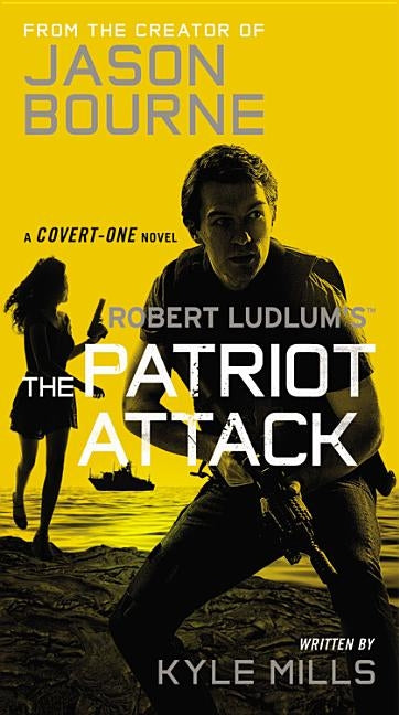 Robert Ludlum's (Tm) the Patriot Attack by Mills, Kyle