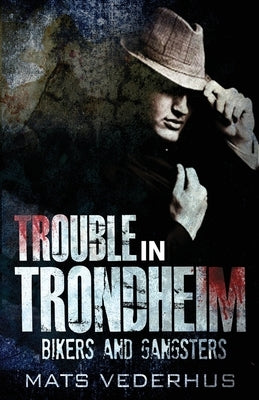 Trouble In Trondheim by Vederhus, Mats