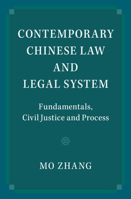 Contemporary Chinese Law and Legal System: Fundamentals, Civil Justice and Process by Zhang, Mo