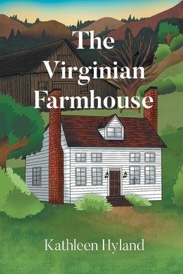 The Virginian Farmhouse by Hyland, Kathleen