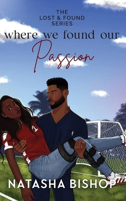 Where We Found Our Passion by Bishop, Natasha