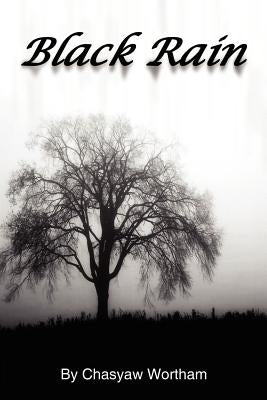 Black Rain by Wortham, Chasyaw