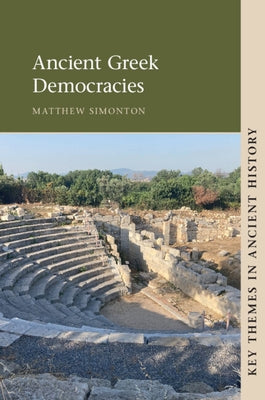 Ancient Greek Democracies by Simonton, Matthew