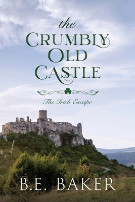 The Crumbly Old Castle by Baker, B. E.