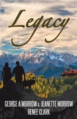 Legacy by Morrow, George a.