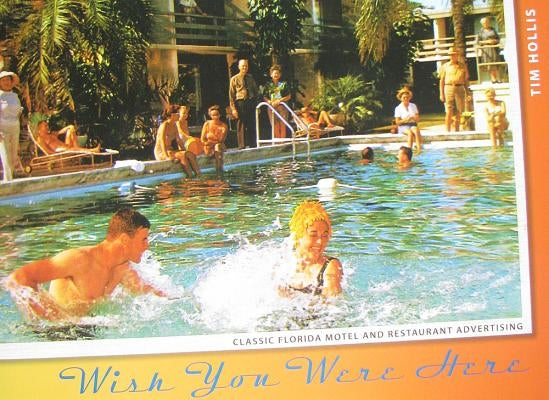 Wish You Were Here: Classic Florida Motel and Restaurant Advertising by Hollis, Tim