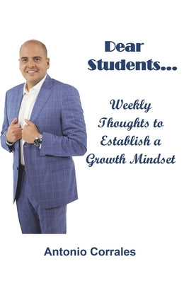 Dear Students...: Weekly Thoughts to Establish a Growth Mindset by Corrales, Antonio