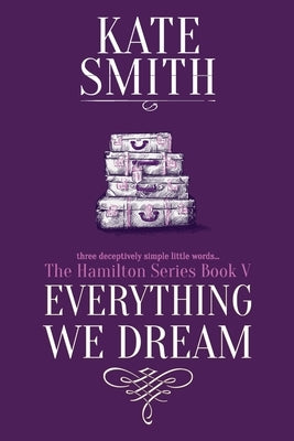Everything We Dream by Smith, Kate
