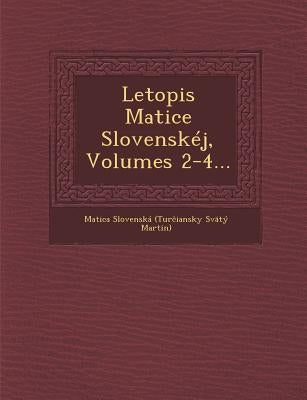 Letopis Matice Slovenskej, Volumes 2-4... by Matica Slovenska (Tur Iansky Svaty M.