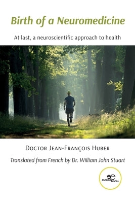 Birth of a Neuromedicine by Huber, Jean-François