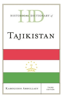 Historical Dictionary of Tajikistan by Abdullaev, Kamoludin