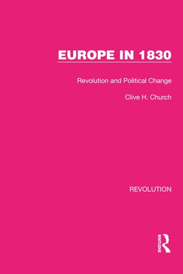 Europe in 1830: Revolution and Political Change by Church, Clive H.