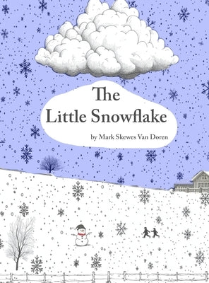 The Little Snowflake by Van Doren, Mark Skewes
