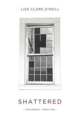 Shattered by Clark O'Neill, Lisa