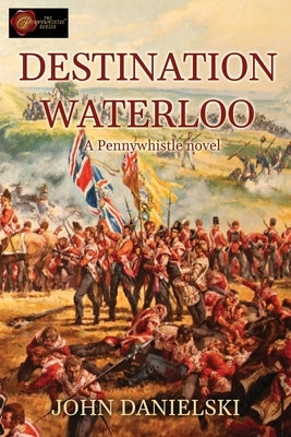Destination Waterloo by Danielski, John