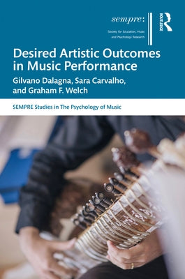 Desired Artistic Outcomes in Music Performance by Dalagna, Gilvano