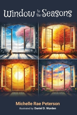 Window to the Seasons by Michelle Rae Peterson