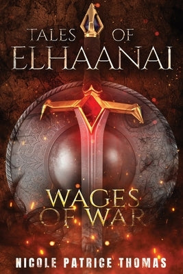 Tales of Elhaanai: Wages of War by Thomas, Nicole Patrice