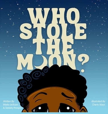 Who Stole The Moon? by Jackson, Mieke M.