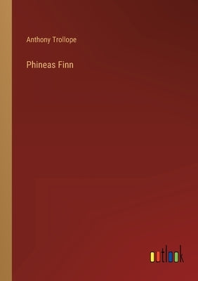 Phineas Finn by Trollope, Anthony