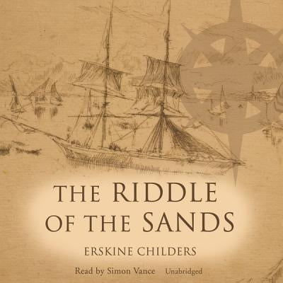 The Riddle of the Sands: A Record of Secret Service by Childers, Erskine